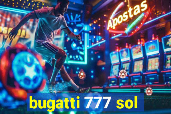 bugatti 777 sol